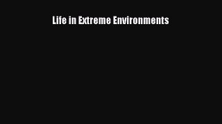 Read Life in Extreme Environments Ebook Free