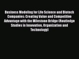 Read Business Modeling for Life Science and Biotech Companies: Creating Value and Competitive