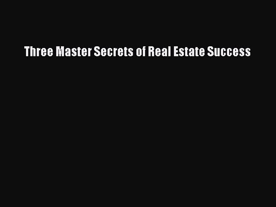 [PDF] Three Master Secrets of Real Estate Success Download Online