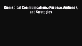 Read Biomedical Communications: Purpose Audience and Strategies PDF Free