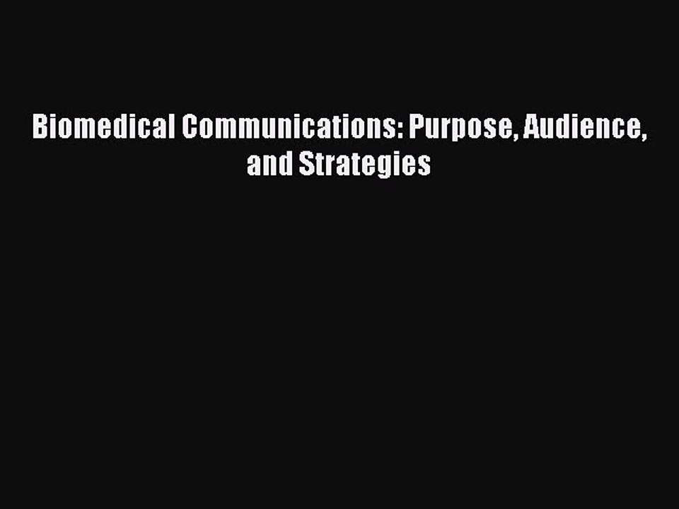 Read Biomedical Communications: Purpose Audience and Strategies PDF Free