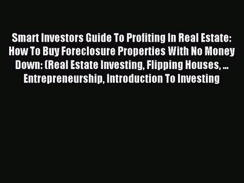 [PDF] Smart Investors Guide To Profiting In Real Estate: How To Buy Foreclosure Properties