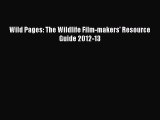 [PDF] Wild Pages: The Wildlife Film-makers' Resource Guide 2012-13 Free Books