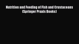 Read Nutrition and Feeding of Fish and Crustaceans (Springer Praxis Books) PDF Online