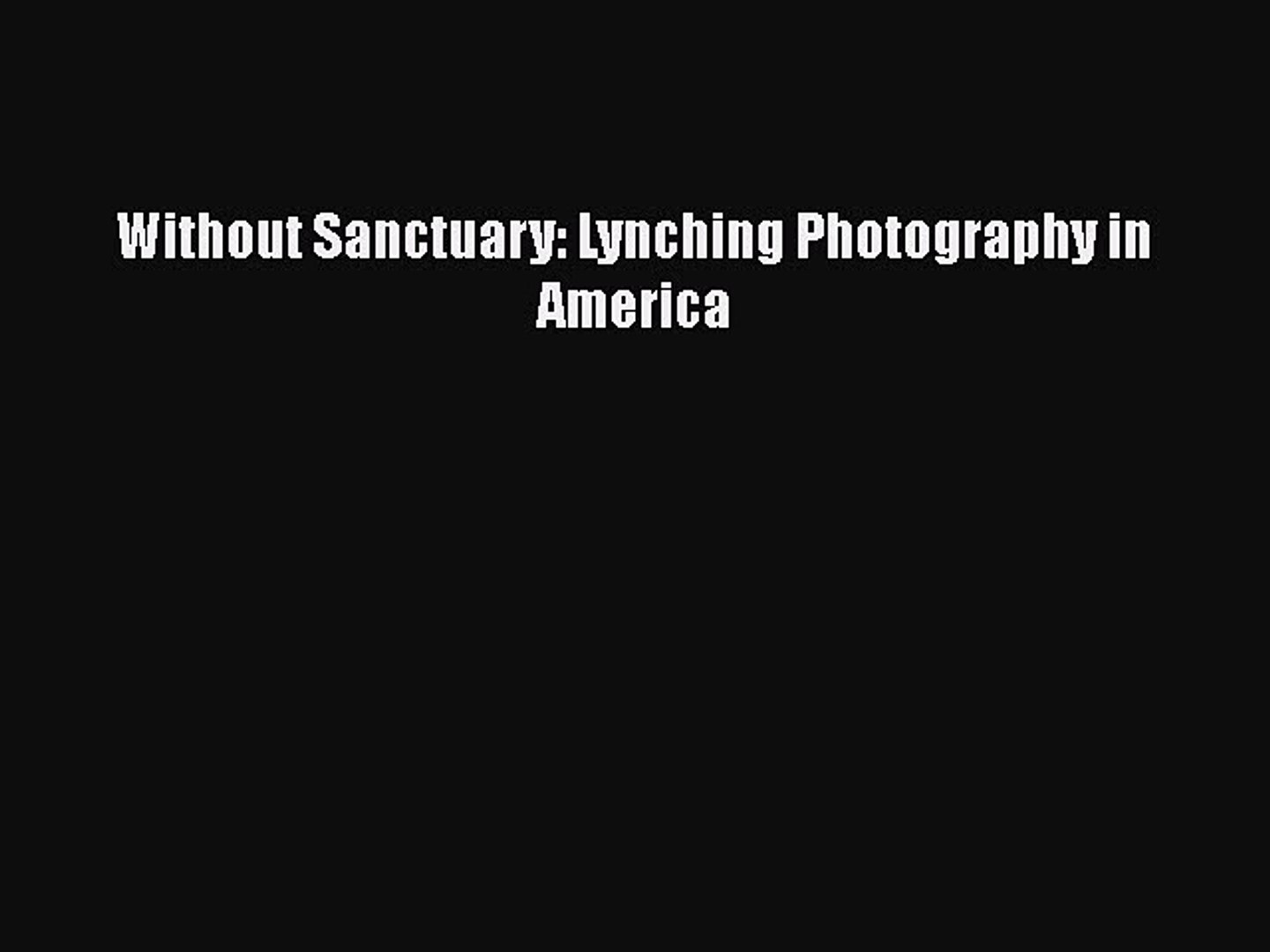 Pdf Without Sanctuary Lynching Photography In America Free Books