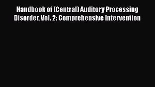 Read Book Handbook of (Central) Auditory Processing Disorder Vol. 2: Comprehensive Intervention