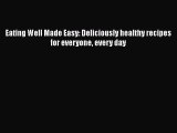 Read Books Eating Well Made Easy: Deliciously healthy recipes for everyone every day Ebook