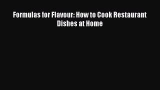 Download Books Formulas for Flavour: How to Cook Restaurant Dishes at Home Ebook PDF