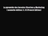 [PDF] La pyramide des besoins (Gestion & Marketing ( nouvelle Ã©dition ) t. 9) (French Edition)