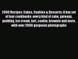 Download Books 2000 Recipes: Cakes Cookies & Desserts: A box set of four cookbooks: every kind