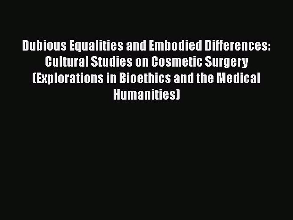 Download Book Dubious Equalities and Embodied Differences: Cultural Studies on Cosmetic Surgery
