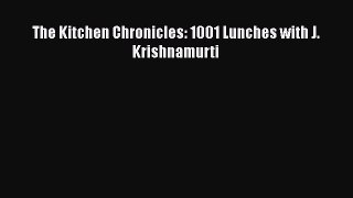 Read Books The Kitchen Chronicles: 1001 Lunches with J. Krishnamurti Ebook PDF