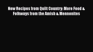 Read Books New Recipes from Quilt Country: More Food & Folkways from the Amish & Mennonites