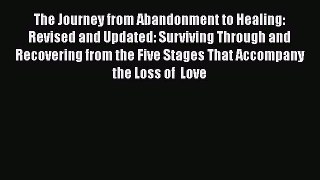 Read The Journey from Abandonment to Healing: Revised and Updated: Surviving Through and Recovering