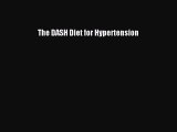 Read The DASH Diet for Hypertension Ebook Free