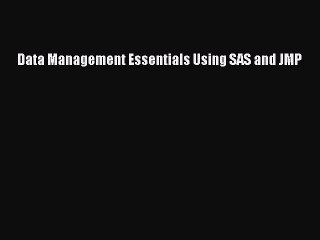 Download Data Management Essentials Using SAS and JMP PDF Online