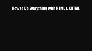 Read How to Do Everything with HTML & XHTML Ebook Free