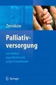 Palliativversorgung von Kindern Jugendlichen und jungen Erwachsenen Boris Zernikow Ebook EPUB PDF