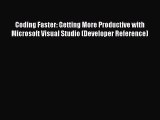 Read Coding Faster: Getting More Productive with Microsoft Visual Studio (Developer Reference)
