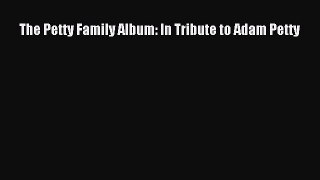 Read The Petty Family Album: In Tribute to Adam Petty Ebook Online