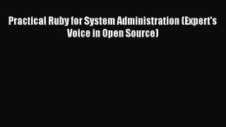 Download Practical Ruby for System Administration (Expert's Voice in Open Source) Ebook Online