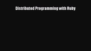 Download Distributed Programming with Ruby Ebook Online