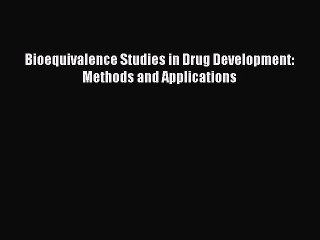 Download Bioequivalence Studies in Drug Development: Methods and Applications Ebook Online
