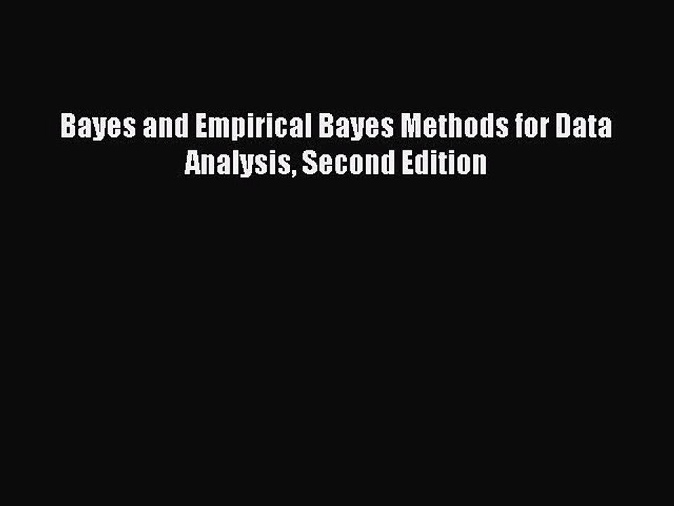 Read Bayes and Empirical Bayes Methods for Data Analysis Second Edition Ebook Free