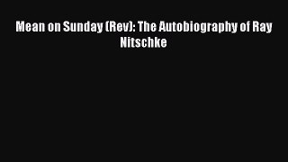 Read Mean on Sunday (Rev): The Autobiography of Ray Nitschke Ebook Free
