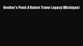 Download Voelker's Pond: A Robert Traver Legacy (Michigan) PDF Free