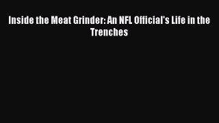 Read Inside the Meat Grinder: An NFL Official's Life in the Trenches Ebook Online