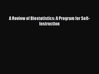 Read A Review of Biostatistics: A Program for Self-Instruction Ebook Free