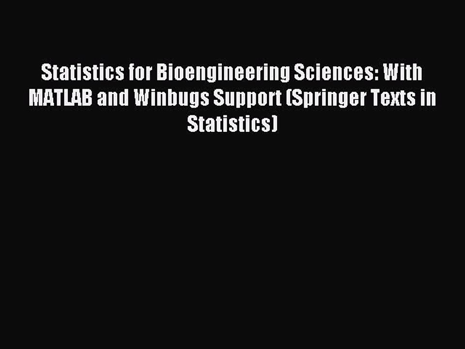 Read Statistics for Bioengineering Sciences: With MATLAB and Winbugs Support (Springer Texts