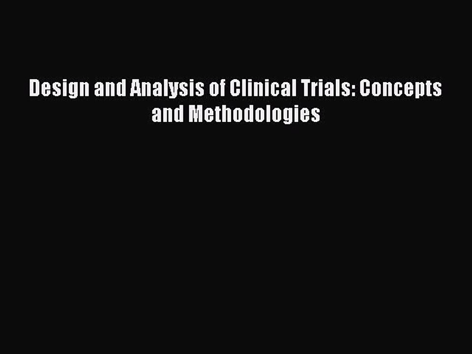 Read Design and Analysis of Clinical Trials: Concepts and Methodologies Ebook Free