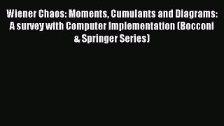 Read Wiener Chaos: Moments Cumulants and Diagrams: A survey with Computer Implementation (Bocconi
