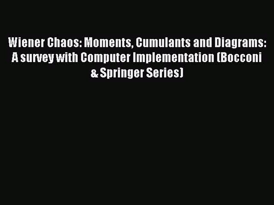 Read Wiener Chaos: Moments Cumulants and Diagrams: A survey with Computer Implementation (Bocconi