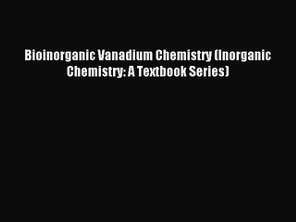 Read Bioinorganic Vanadium Chemistry (Inorganic Chemistry: A Textbook Series) PDF Free