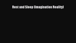 Read Rest and Sleep (Imagination Reality) Ebook Free