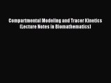 Download Compartmental Modeling and Tracer Kinetics (Lecture Notes in Biomathematics) PDF Free