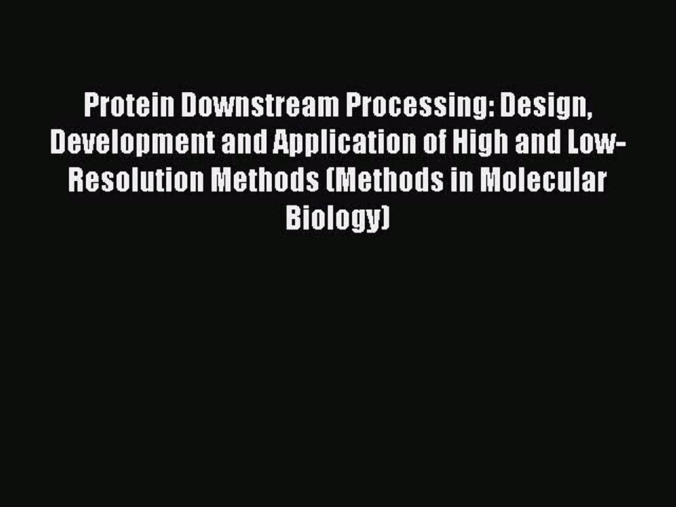 Read Protein Downstream Processing: Design Development and Application of High and Low-Resolution