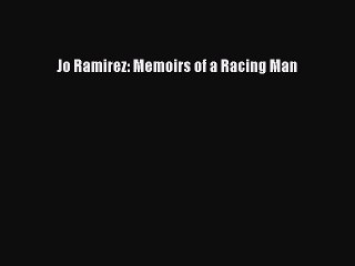 Read Jo Ramirez: Memoirs of a Racing Man Ebook Free