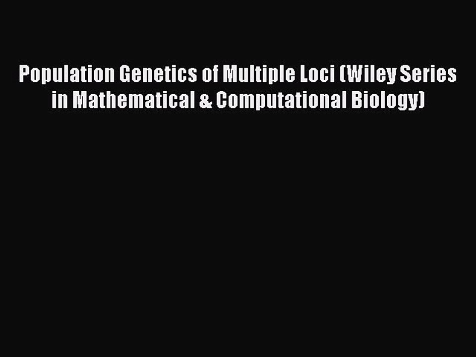 Read Population Genetics of Multiple Loci (Wiley Series in Mathematical & Computational Biology)