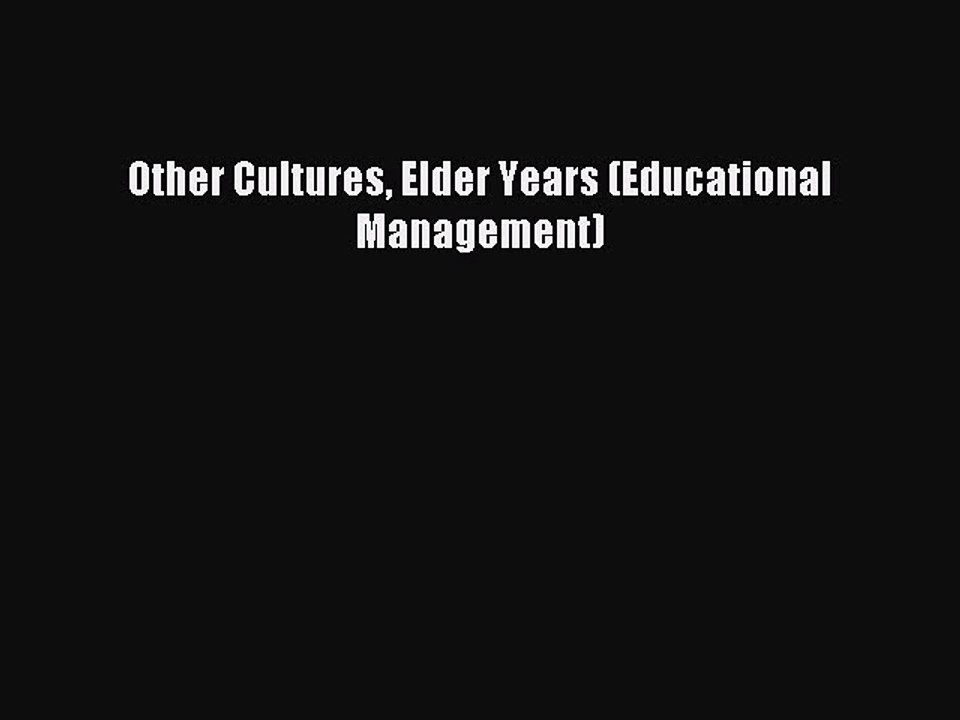 Read Other Cultures Elder Years (Educational Management) Ebook Free