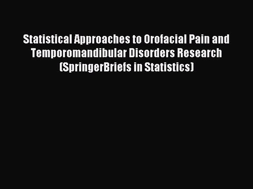 Download Statistical Approaches to Orofacial Pain and Temporomandibular Disorders Research