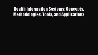 Download Health Information Systems: Concepts Methodologies Tools and Applications Ebook Online