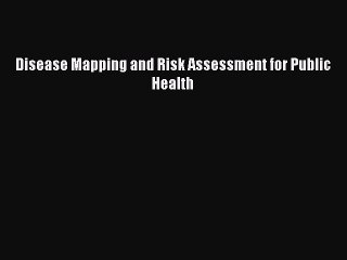Download Disease Mapping and Risk Assessment for Public Health PDF Free