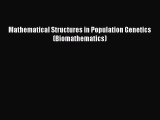 Read Mathematical Structures in Population Genetics (Biomathematics) Ebook Free