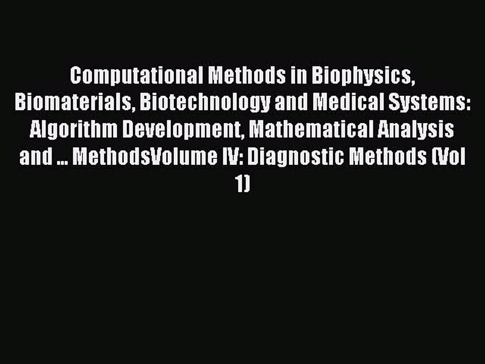 Read Computational Methods in Biophysics Biomaterials Biotechnology and Medical Systems: Algorithm