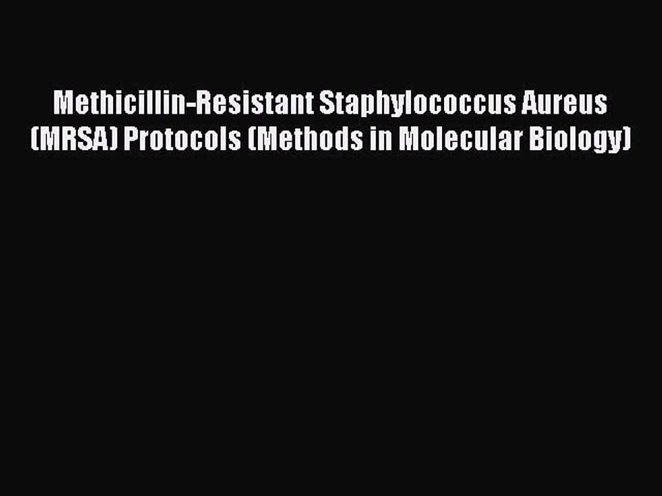 Read Methicillin-Resistant Staphylococcus Aureus (MRSA) Protocols (Methods in Molecular Biology)