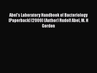 Read Abel's Laboratory Handbook of Bacteriology [Paperback] [2009] (Author) Rudolf Abel M.